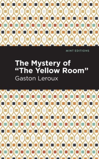 The Mystery Of The "Yellow Room" Av Gaston Leroux