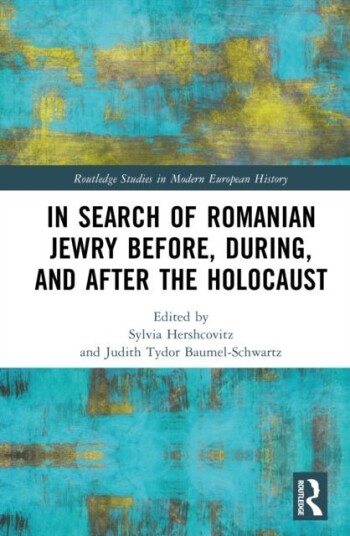 In Search of Romanian Jewry Before During and After the Holocaust