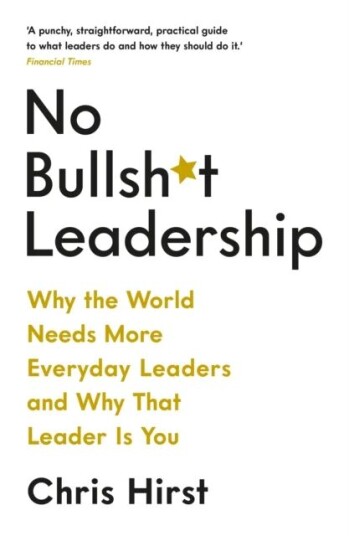 No Bullsh*t Leadership Av Chris Hirst