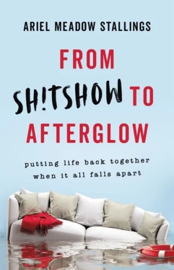 From Sh!Tshow To Afterglow Av Ariel Stallings