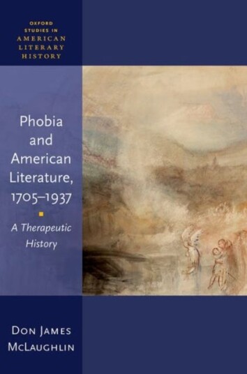 Phobia and American Literature 1705–1937  A Therapeutic History
