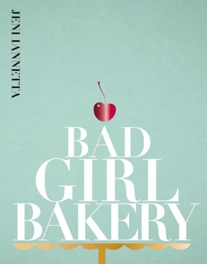Bad Girl Bakery Av Jeni Iannetta Bad Girl Bakery Av Jeni Iannetta