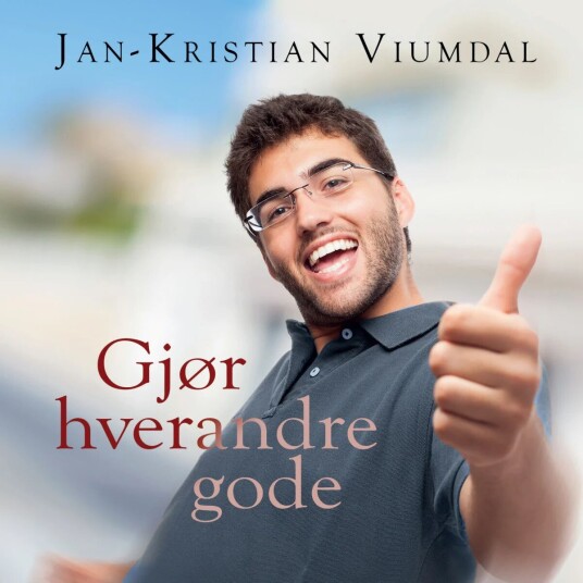 Gjør Hverandre Gode Av Jan-Kristian Viumdal