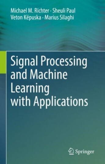 Signal Processing And Machine Learning With Applications Av Michael M. Richter, Sheuli Paul, Veton Kepuska, Marius Silaghi