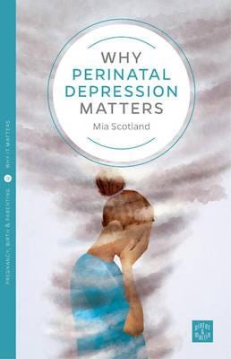 Why Postnatal Depression Matters Av Mia Scotland