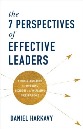 The 7 Perspectives Of Effective Leaders Av Daniel Harkavy