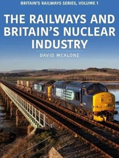 The Railways And Britain¿s Nuclear Industry Av David Mcalone