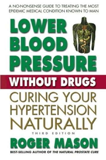 Lower Blood Pressure without Drugs Third Edition Curing Your Hypertension Naturally