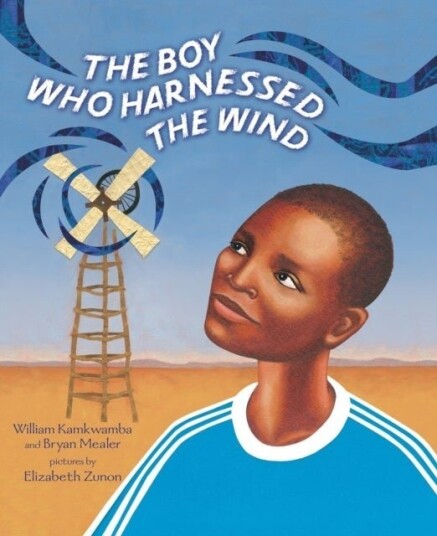 The Boy Who Harnessed the Wind The Boy Who Harnessed the Wind
