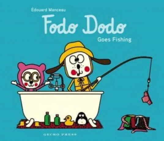 Fodo Dodo Goes Fishing Av Edouard Manceau Fodo Dodo Goes Fishing Av Edouard Manceau