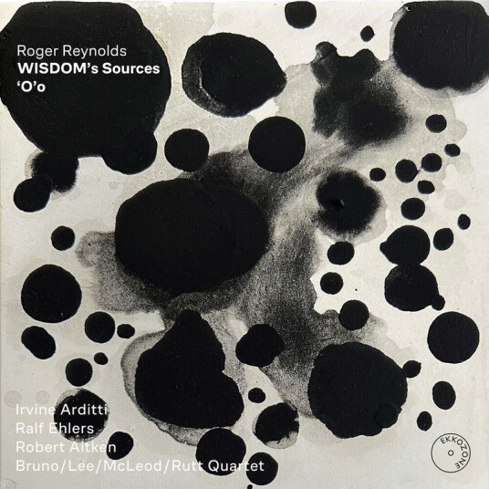 Irvine Arditti, Ralf Ehlers, Robert Aitken, Yolanda Bruno, Mark Lee, Rory McLeod, Leana Rutt, Roger Reynolds Reynolds: Wisdom's Source 'O'o CD