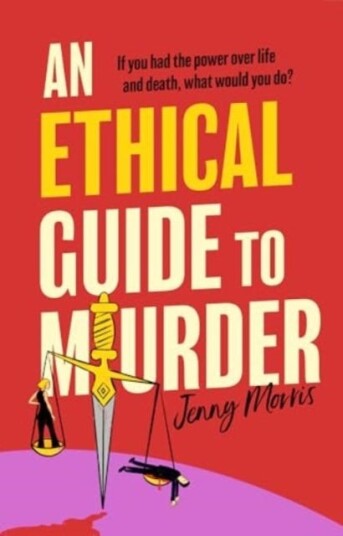 An Ethical Guide To Murder  The darkly twisted debut thriller of the year