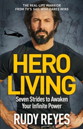 Hero Living Seven Strides to Awaken Your Infinite Power: An inspirational cando book from the star of 'SAS: Who Dares Wins' Hero Living Seven Strides to Awaken Your Infinite Power: An inspirational cando book from the star of 'SAS: Who Dares Wins'