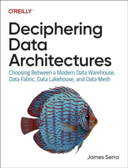 Deciphering Data Architectures Choosing Between a Modern Data Warehouse, Data Fabric, Data Lakehouse, and Data Mesh Deciphering Data Architectures Choosing Between a Modern Data Warehouse, Data Fabric, Data Lakehouse, and Data Mesh