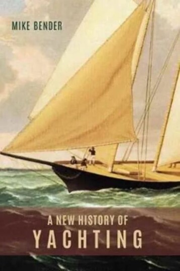 A New History Of Yachting Av Mike Bender A New History Of Yachting Av Mike Bender