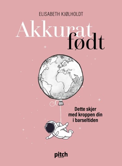 Akkurat Født Av Elisabeth Kjølholdt Akkurat Født Av Elisabeth Kjølholdt