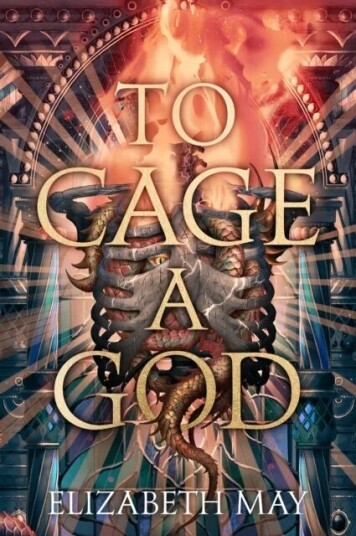 To Cage A God Av Elizabeth May To Cage A God Av Elizabeth May