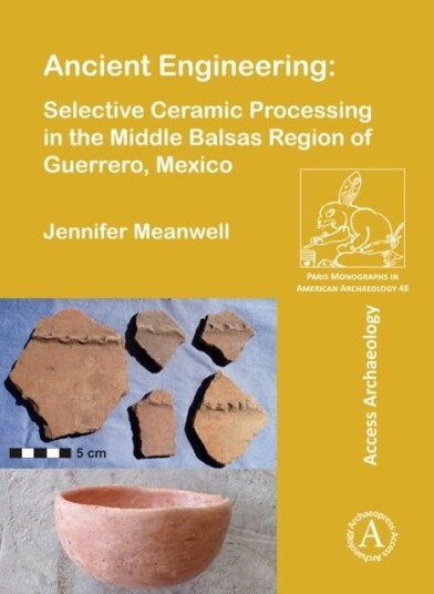 Ancient Engineerin Selective Ceramic Processing in the Middle Balsas Region of Guerrero Mexico Ancient Engineerin Selective Ceramic Processing in the Middle Balsas Region of Guerrero Mexico