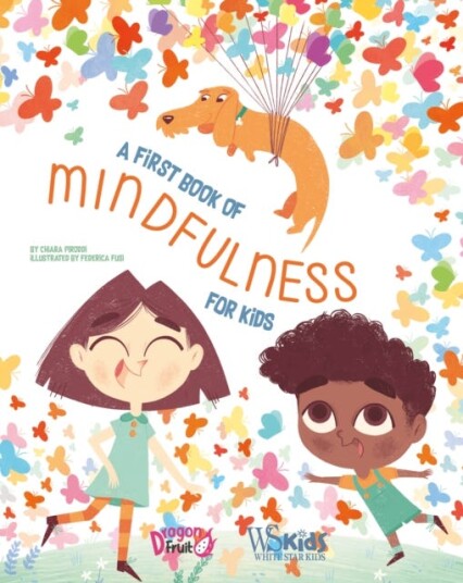A First Book of Mindfulness Kids Mindfulness Activities, Deep Breaths, and Guided Meditation for Ages 58