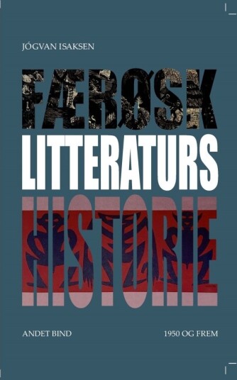 Færøysk Litteraturs Historie Bind 1950 Og Fremover | Jógvan Isaksen | Språk: Dansk
