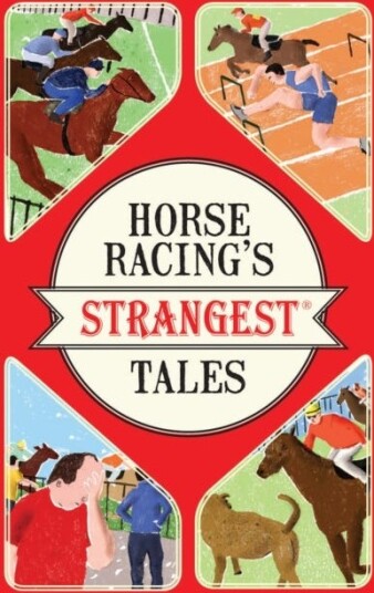 Horse Racing's Strangest Tales