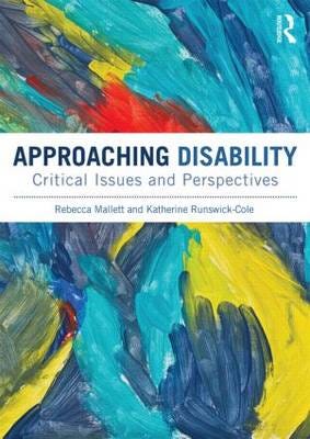 Approaching Disability Av Rebecca (Sheffield Hallam University Uk) Mallett, Katherine (Manchester Metropolitan University Uk) Runswick-Cole