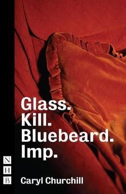 Glass. Kill. Bluebeard. and Imp. Glass. Kill. Bluebeard. and Imp.