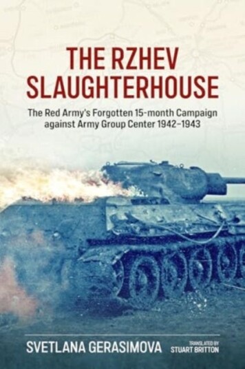 The Rzhev Slaughterhouse  The Red Army's Forgotten 15month Campaign against Army Group Center 19421943