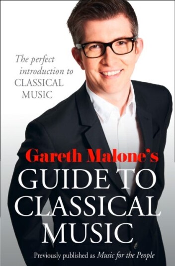 Gareth Malone¿s Guide To Classical Music Av Gareth Malone
