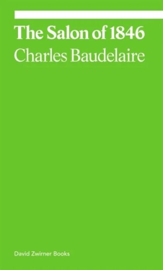 The Salon Of 1846 Av Charles Baudelaire, Michael Fried