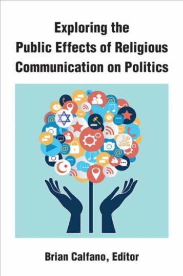 Exploring the Public Effects of Religious Communication on Politics Exploring the Public Effects of Religious Communication on Politics