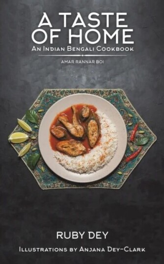 A Taste Of Home: An Indian Bengali Cookbook Av Ruby Dey