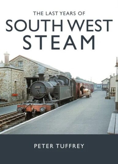 The Last Years Of South West Steam Av Peter Tuffrey