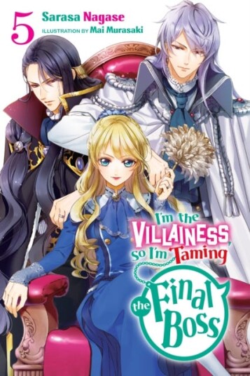 I'm the Villainess, So I'm Taming the Final Boss, Vol. 5 (light novel) I'm the Villainess, So I'm Taming the Final Boss, Vol. 5 (light novel)