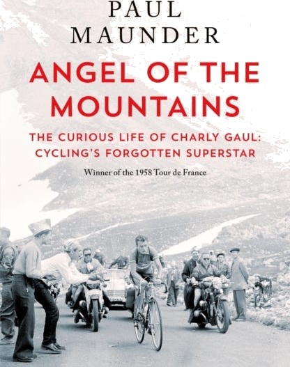 Angel of the Mountains The Curious Life of Charly Gaul Cycling's Forgotten Superstar