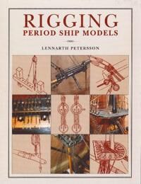 Rigging Period Ships Models: A Step-By-Step Guide To The Intricacies Of Square-Rig Av Lennarth Petersson