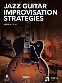 Jazz Guitar Improvisation Strategies Av Steven Kirby Jazz Guitar Improvisation Strategies Av Steven Kirby