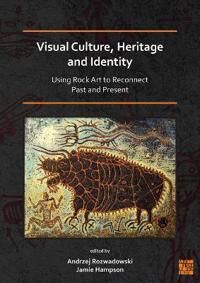 Rozwadowski, Andrzej Visual Culture, Heritage and Identity: Using Rock Art to Reconnect Past and Present (1789698464) Rozwadowski, Andrzej Visual Culture, Heritage and Identity: Using Rock Art to Reconnect Past and Present (1789698464)