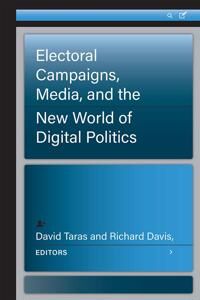 Taras David Electoral Campaigns Media and the New World of Digital Politics