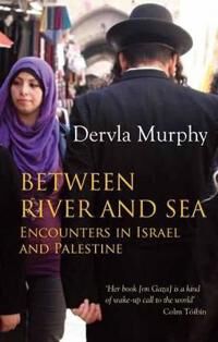 Between River And Sea Av Dervla Murphy