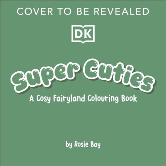 Super Cuties A Cosy Fairyland Colouring Book Super Cuties A Cosy Fairyland Colouring Book