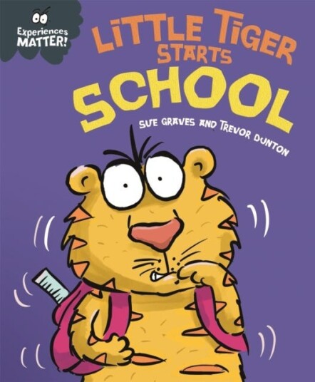 Experiences Matter: Little Tiger Starts School Experiences Matter: Little Tiger Starts School