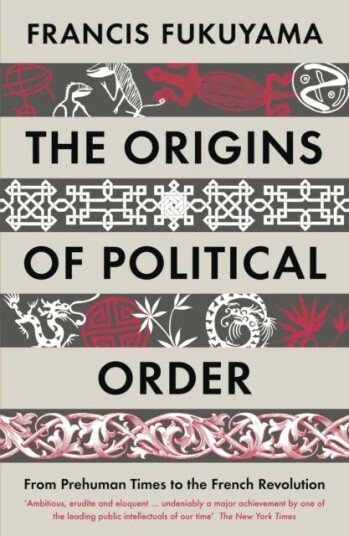 The Origins Of Political Order Av Francis Fukuyama