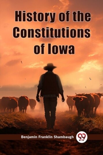 History of the Constitutions of Iowa Edition2023