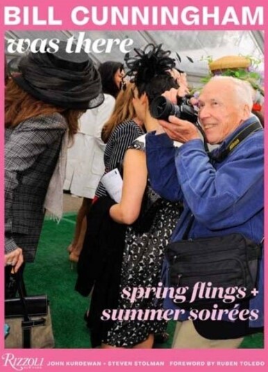 Bill Cunningham Was There Bill Cunningham Was There