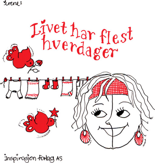 Livet har flest hverdager Livet har flest hverdager
