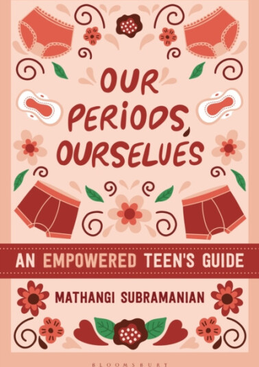 Our Periods, Ourselves An Empowered Teen's Guide Our Periods, Ourselves An Empowered Teen's Guide