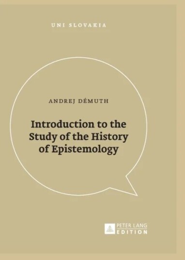 Introduction To The Study Of The History Of Epistemology Av Andrej Demuth Introduction To The Study Of The History Of Epistemology Av Andrej Demuth