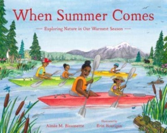 When Summer Comes Exploring Nature in Our Warmest Season When Summer Comes Exploring Nature in Our Warmest Season