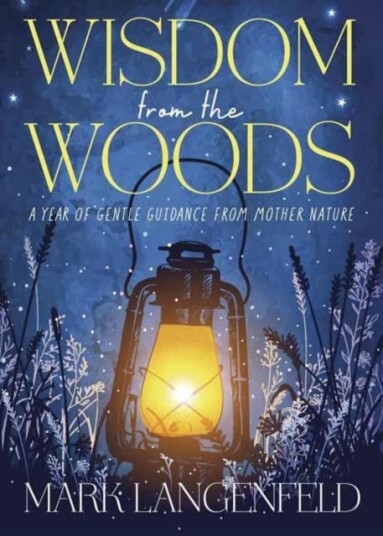 Wisdom from the Woods  A Year of Gentle Guidance from Mother Nature